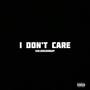 I Don`t Care (Explicit)