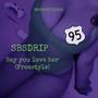 Say you love her (Freestyle) (feat. SBS DRIP) [Explicit]