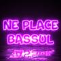 Ne Place Bassul (Explicit)