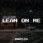 Lean on Me (Explicit)