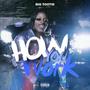 HOW YOU WORK (Explicit)