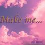 Make Me