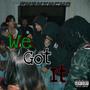 We Got It (Explicit)