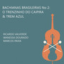 Bachianas Brasileiras No. 2: O Trenzinho do Caipira / Trem Azul