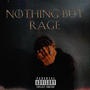 Nothing But Rage (Explicit)