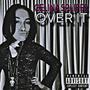 OVER IT (Explicit)