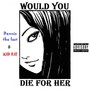 Would You Die for Her (Explicit)