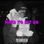 Hard To Let Go (Explicit)