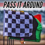 Pass It Around (Explicit)