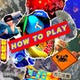 HOW TO PLAY (feat. Code, geekey, K-raw, はっぴーゆにこーん & Fat Yanny) [Explicit]