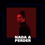 Nada a Perder