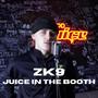 ZK9 (Juice In The Booth) [Explicit]