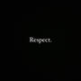 Respect. (Explicit)