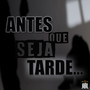 Antes Que Seja Tarde (Explicit)