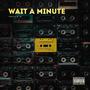 Wait A Minute (Explicit)