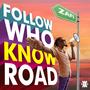 Follow Who Know Road