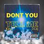 Dont You Tell Me (feat. Kev & Dlej) [Explicit]