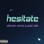 hesitate (feat. mxm & Lucid Jah) [Explicit]