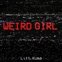 Weird Girl (Explicit)