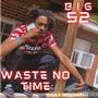 Waste No Time (Explicit)