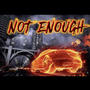 NOT ENOUGH (Explicit)