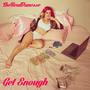 Get Enough (Explicit)