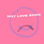 NOT LOVE SONG