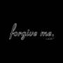 forgive me. (Explicit)