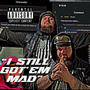 Still Got'em Mad (Explicit)