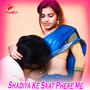 Shadiya Ke Saat Phere Me