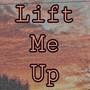 Lift Me Up