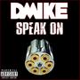 Speak On (feat. Dmike) [Explicit]