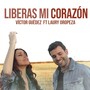 Liberas Mi Corazón (feat. Laury Oropeza)