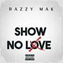 Show No Love (Explicit)