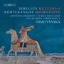 SIBELIUS, J.: Kullervo / KORTEKANGAS, O.: Migrations (Paasikivi, Hakala, YL Male Voice Choir, Minnesota Orchestra, Vänskä)