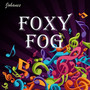 FOXY FOG