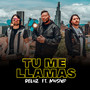 Tú Me Llamas