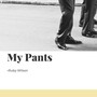 My Pants