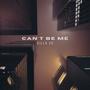 CAN'T BE ME (Explicit)