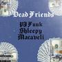 Dead Friends (feat. Pj funk & Shleepy) [Explicit]