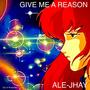 Give Me A Reason (feat. Ale-Jhay)