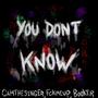 You Dont Know (feat. CamTheSinger, fckmeup & out of reach) [Explicit]