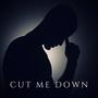 Cut Me Down (Explicit)