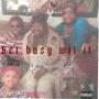 Get Busy Wit It (Explicit)