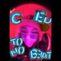 C eu to no beat (Explicit)