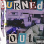 Burned Out (Explicit)