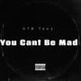 You Cant Be Mad (Explicit)