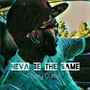 Neva Be the Same (Explicit)