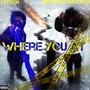 Where You At (feat. LEO1500) [Explicit]