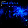 Alone With You